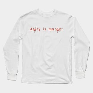 dairy is murder Long Sleeve T-Shirt